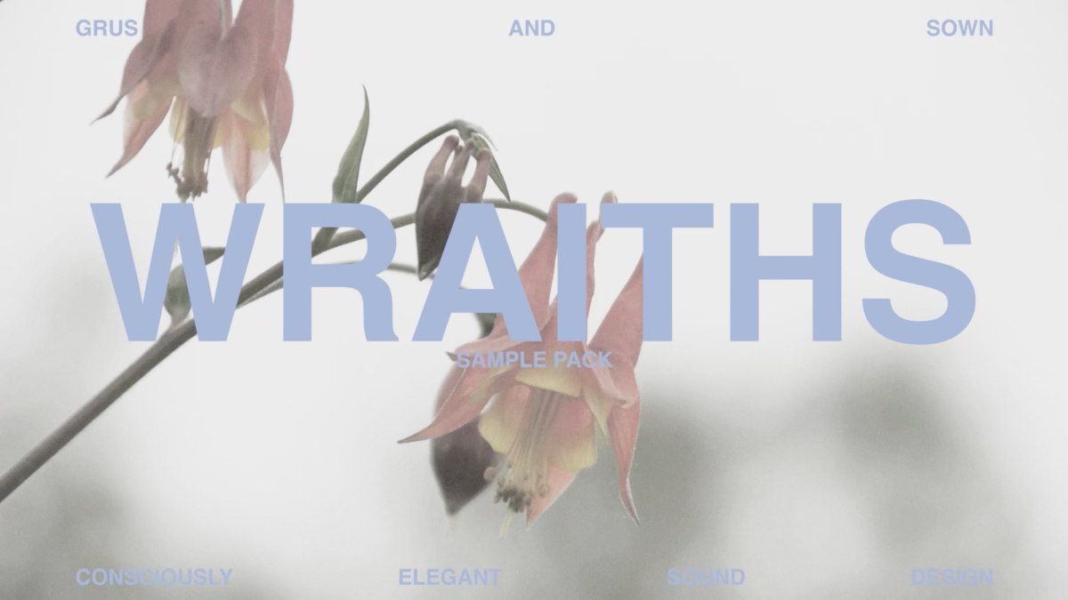 Screenshot of promotional video for "Wraiths," an audio sample pack. Flower shown, with words "Grust and Sown, Wraiths sample pack." 