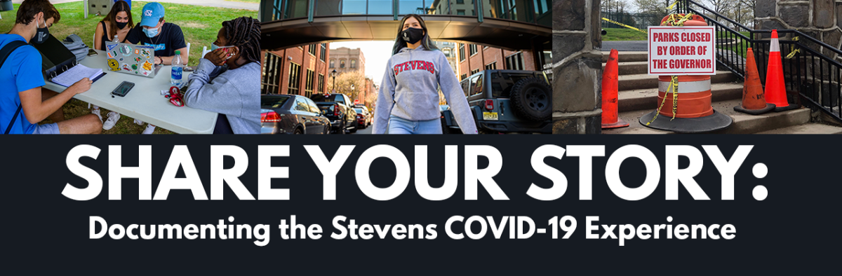 Share Your Story: Documenting the Stevens Covid-19 Experience